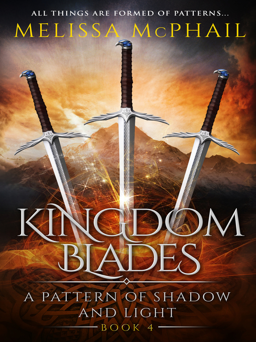 Title details for Kingdom Blades, a Pattern of Shadow and Light Book Four by Melissa McPhail - Available